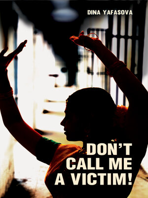 cover image of Don't Call me a Victim!
